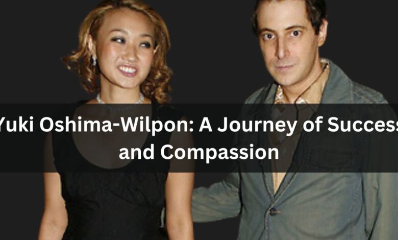Yuki Oshima-Wilpon: A Journey of Success and Compassion