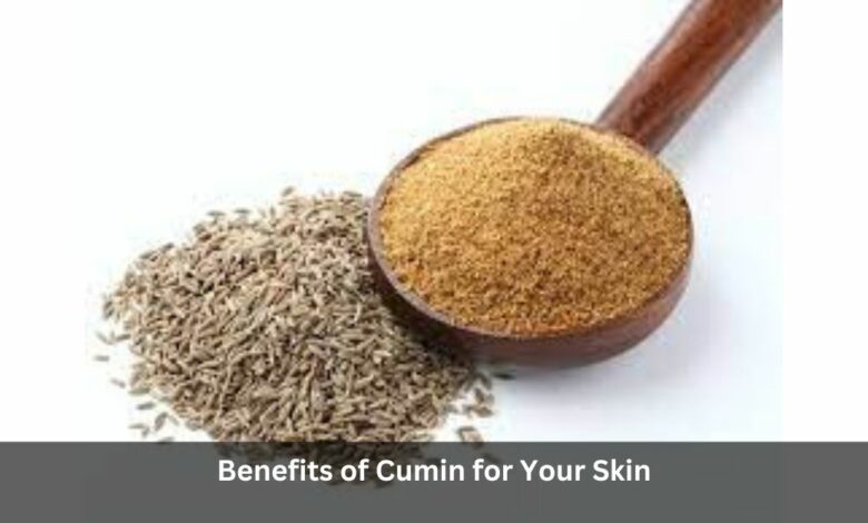 Benefits of Cumin for Your Skin