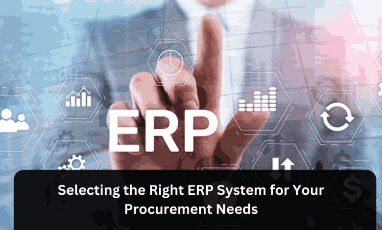 Selecting the Right ERP System for Your Procurement Needs