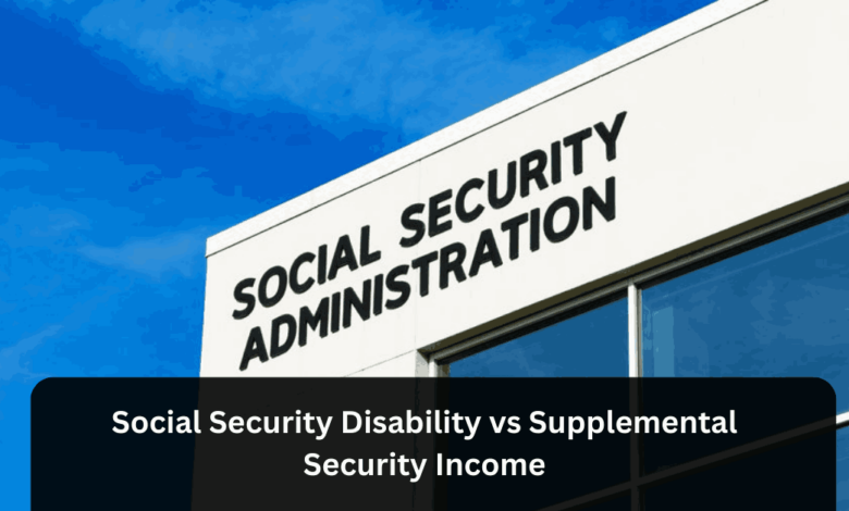 Social Security Disability vs Supplemental Security Income